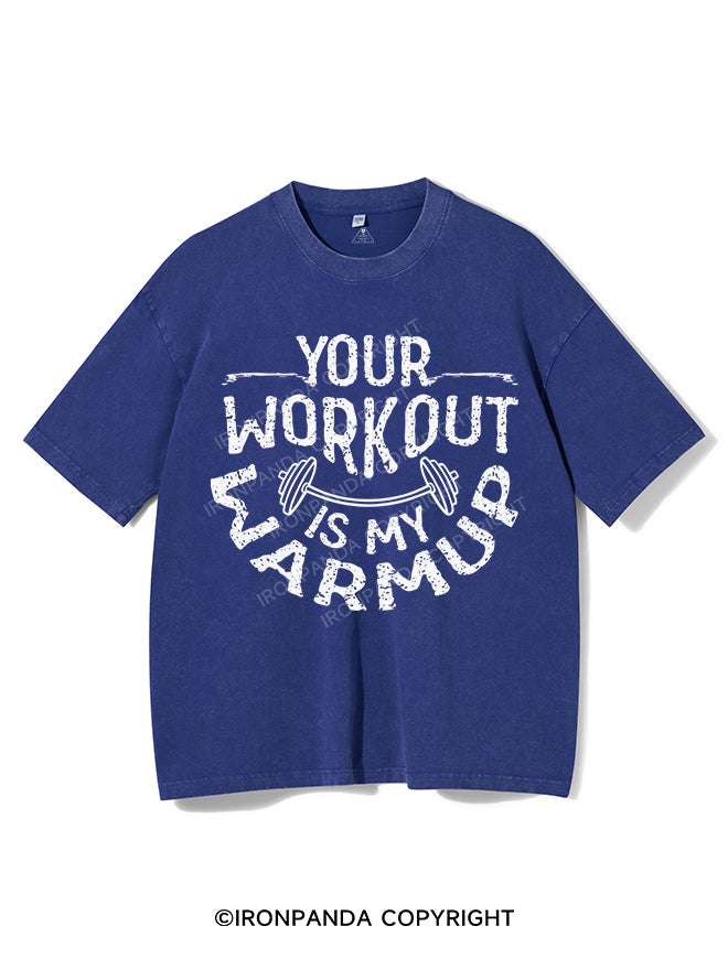 YOUR WORKOUT IS MY WARMUP VINTAGE GYM SHIRT