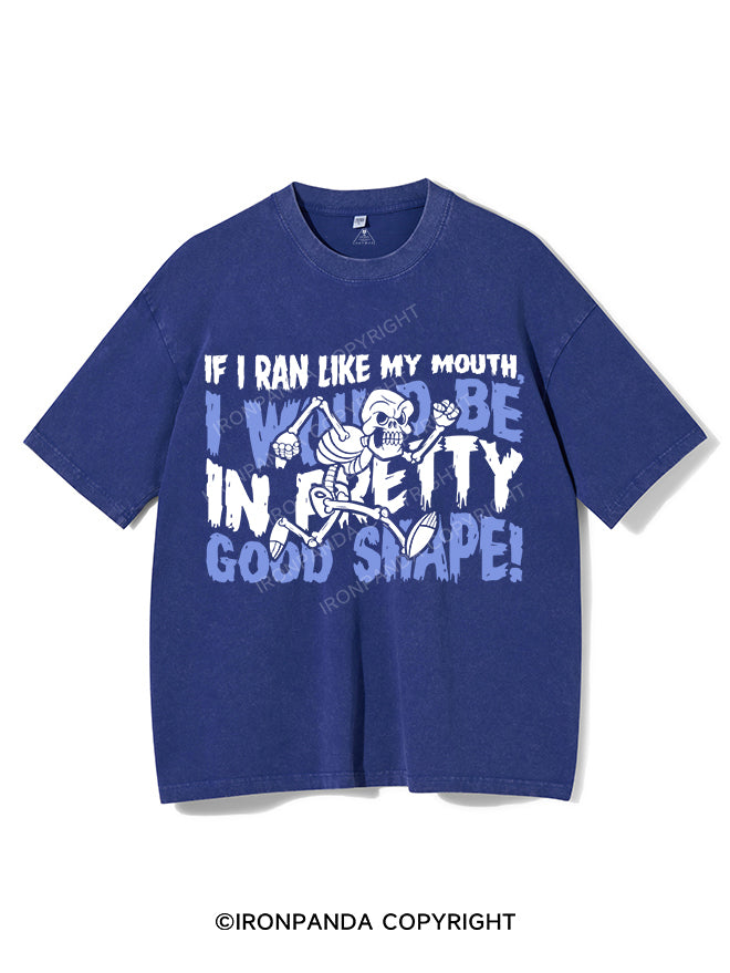 IF I RAN LIKE MY MOUTH I WOULD BE IN PRETTY GOOD SHAPE VINTAGE GYM SHIRT