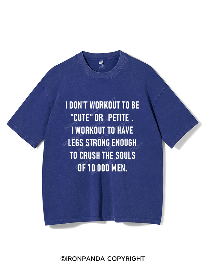 I Don't Workout To Be "Cute" Or "Petite" Vintage Gym Shirt