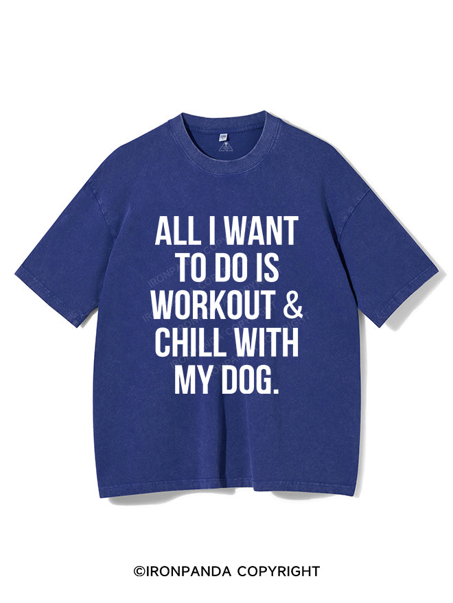 All I Want To Do Is Workout & Chill With My Dog Vintage Gym Shirt