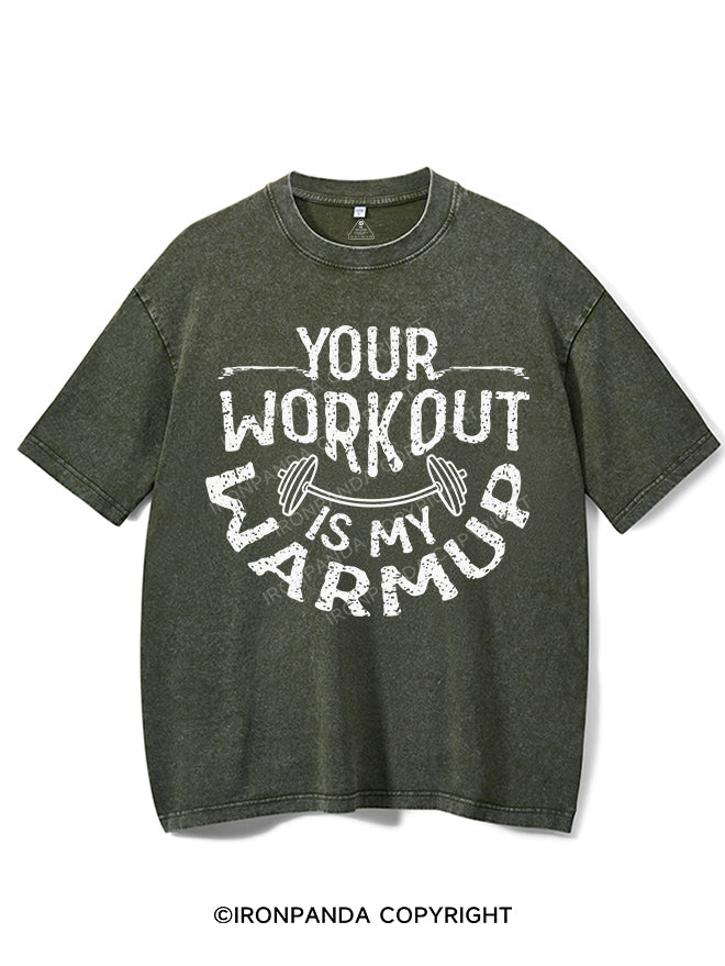 YOUR WORKOUT IS MY WARMUP VINTAGE GYM SHIRT