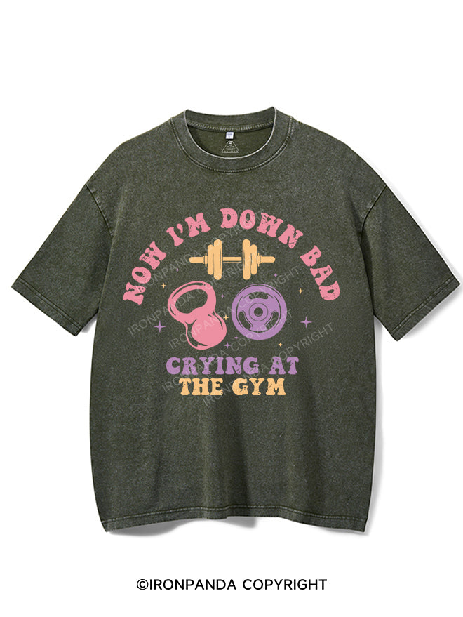 NOW I'M DOWN BAD CRYING AT THE GYM VINTAGE GYM SHIRT