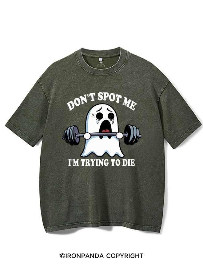 DON'T SPOT ME I'M TRYING TO DIE VINTAGE GYM SHIRT