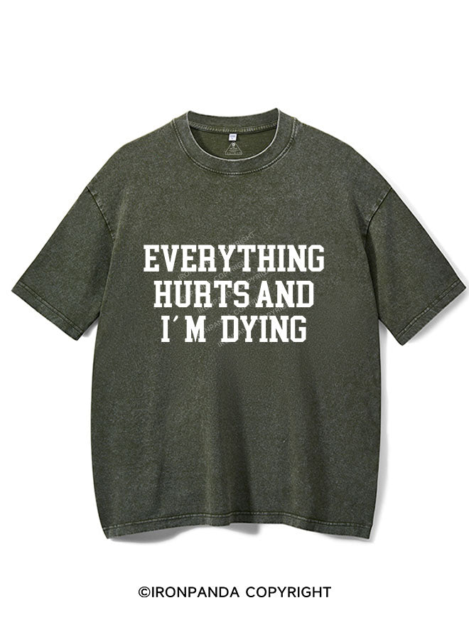 EVERYTHING HURTS AND I'M DYING Vintage Gym Shirt