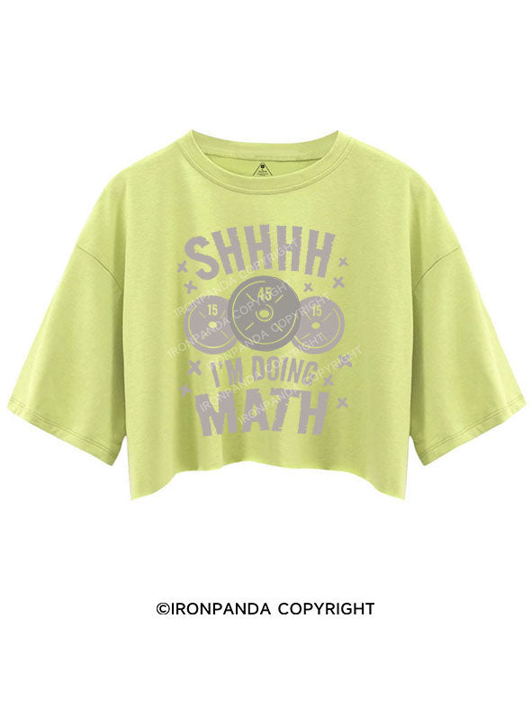 SHHHH I'M DOING MATH crop tops