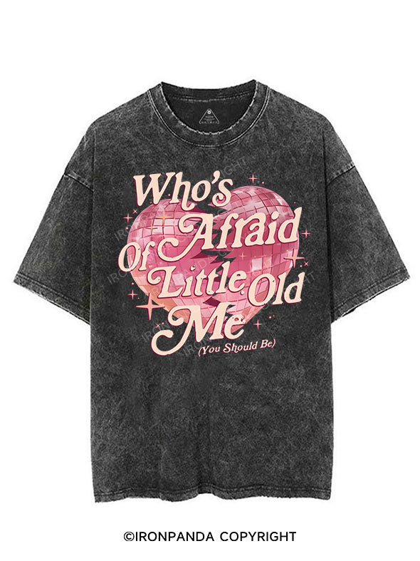 WHO'S AFRAID OF LITTLE OLD ME (YOU SHOULD BE) VINTAGE GYM SHIRT