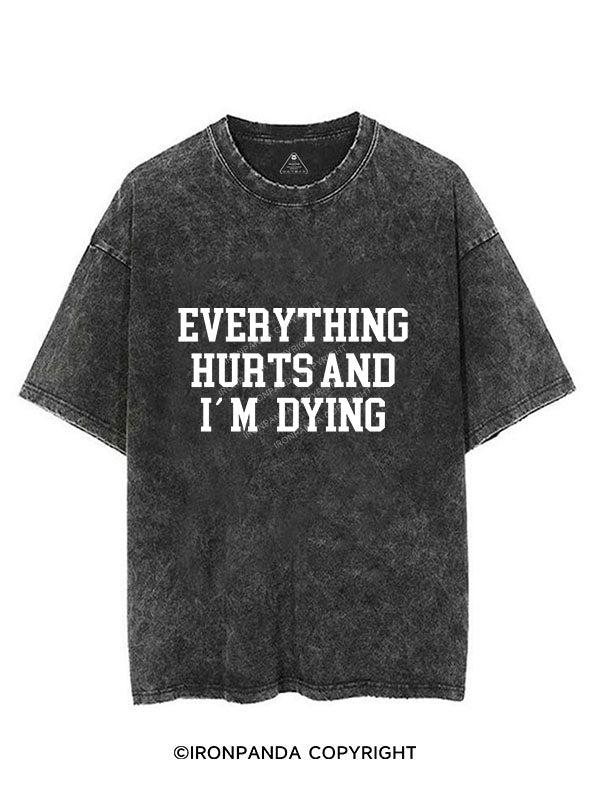 EVERYTHING HURTS AND I'M DYING Vintage Gym Shirt