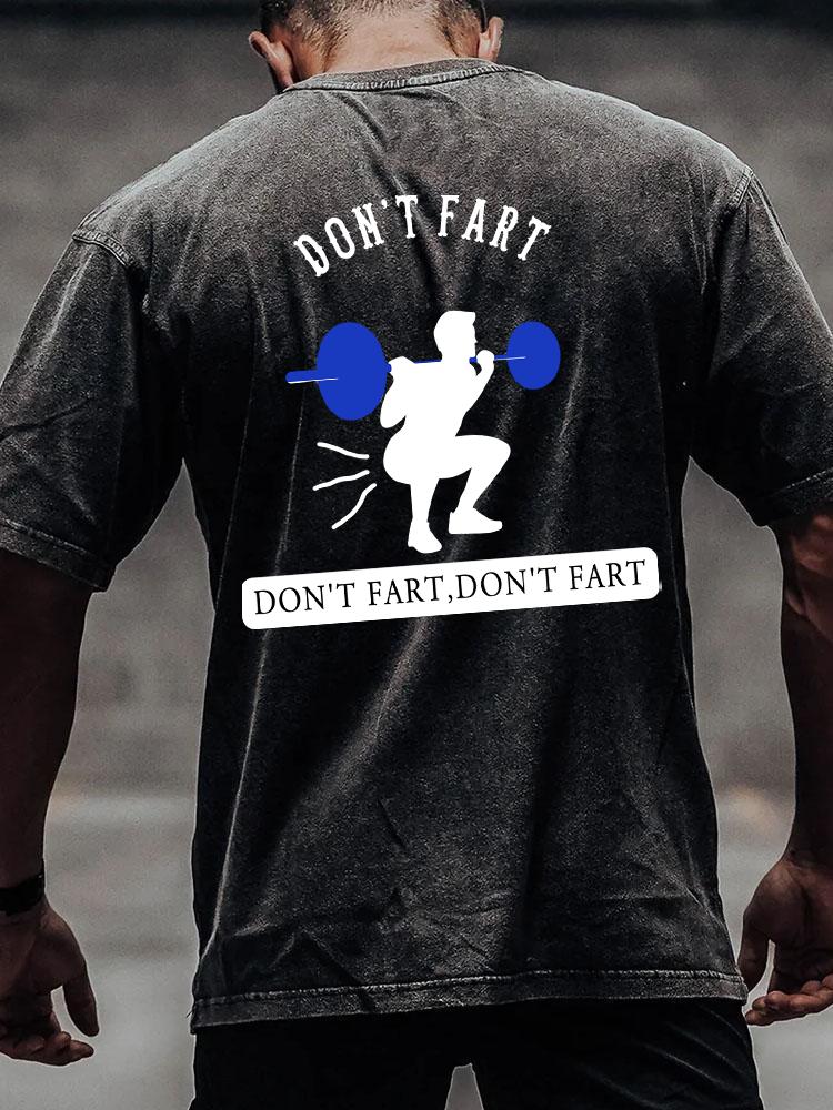 DON'T FART back printed Washed Gym Shirt