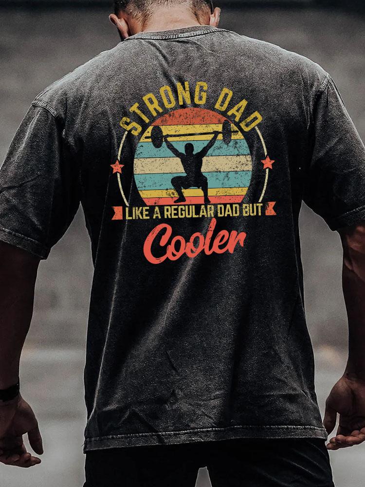 STRONG DAD COOLER back printed Washed Gym Shirt