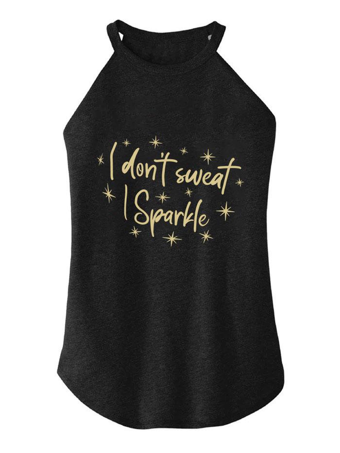 I DON'T SWEAT I SPARKLE TRI ROCKER COTTON TANK