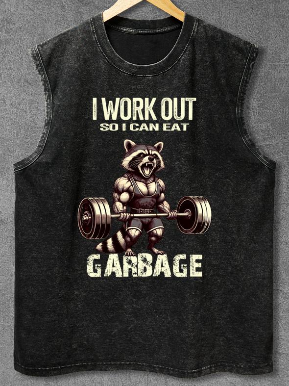 I WORK OUT SO I CAN EAT GARBAGE Washed Gym Tank
