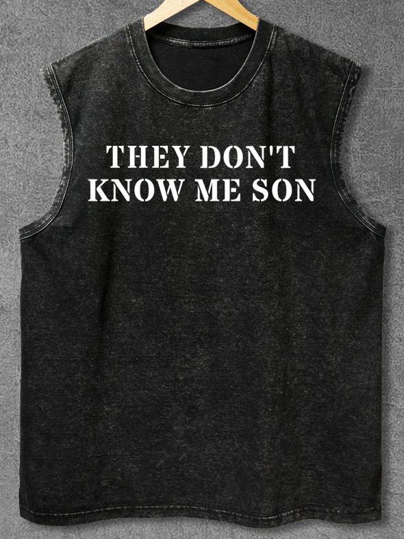 THEY DON'T KNOW ME SON Washed Gym Tank
