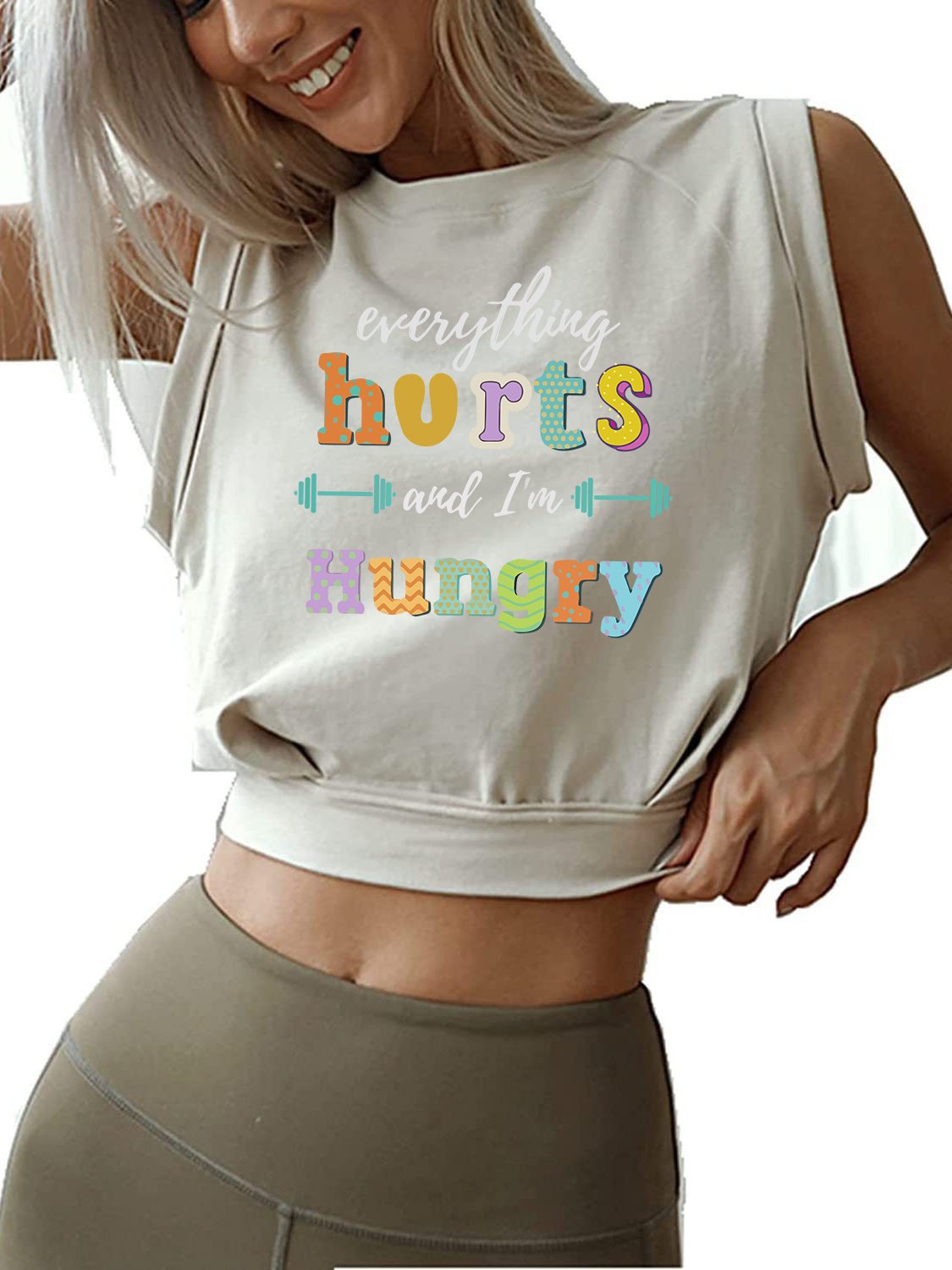 EVERYTHING HURTS AND I'M HUNGRY Sleeveless Crop Tops