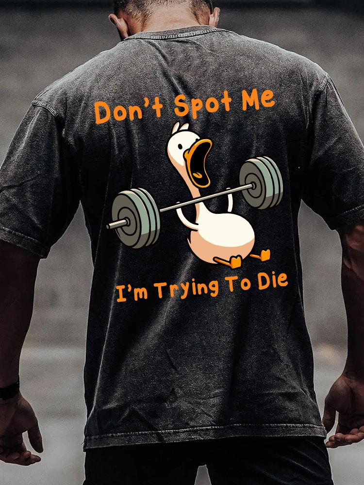 DON'T SPOT ME back printed Washed Gym Shirt