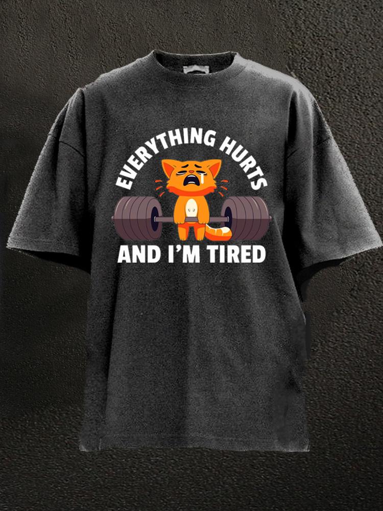 Everything Hurts And I'm Tired Washed Gym Shirt