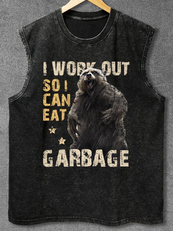 I WORK OUT SO I CAN EAT GARBAGE Washed Gym Tank