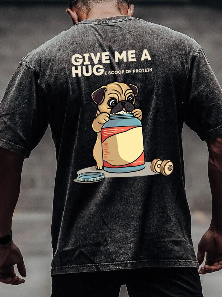 GIVE ME A HUGE SCOOP OF PROTEIN PUG DOG back printed Washed Gym Shirt