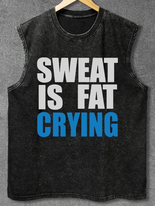 SWEAT IS FAT CRYING Washed Gym Tank