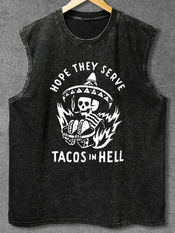 HOPE THEY SERVE TACOS IN HELL Washed Gym Tank