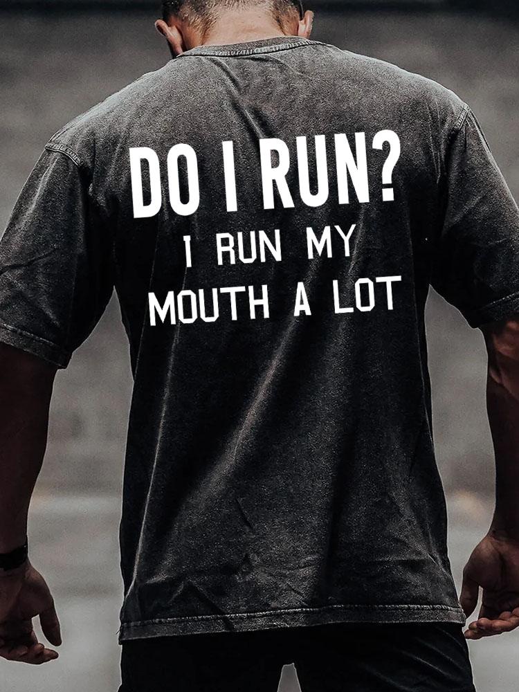 I RUN MY MOUTH A LOT back printed Washed Gym Shirt