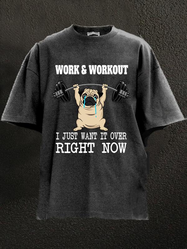 work & workout I just want it over right now Washed Gym Shirt