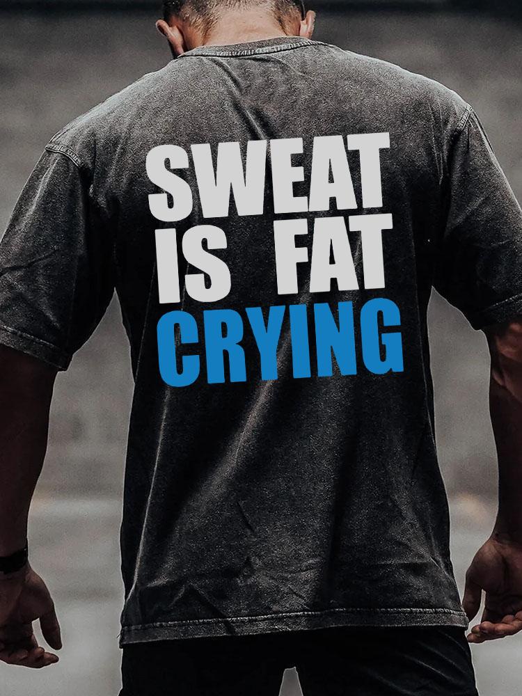 SWEAT IS FAT CRYING back printed Washed Gym Shirt