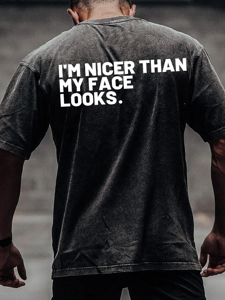 NICER THAN MY FACE LOOKS back printed Washed Gym Shirt