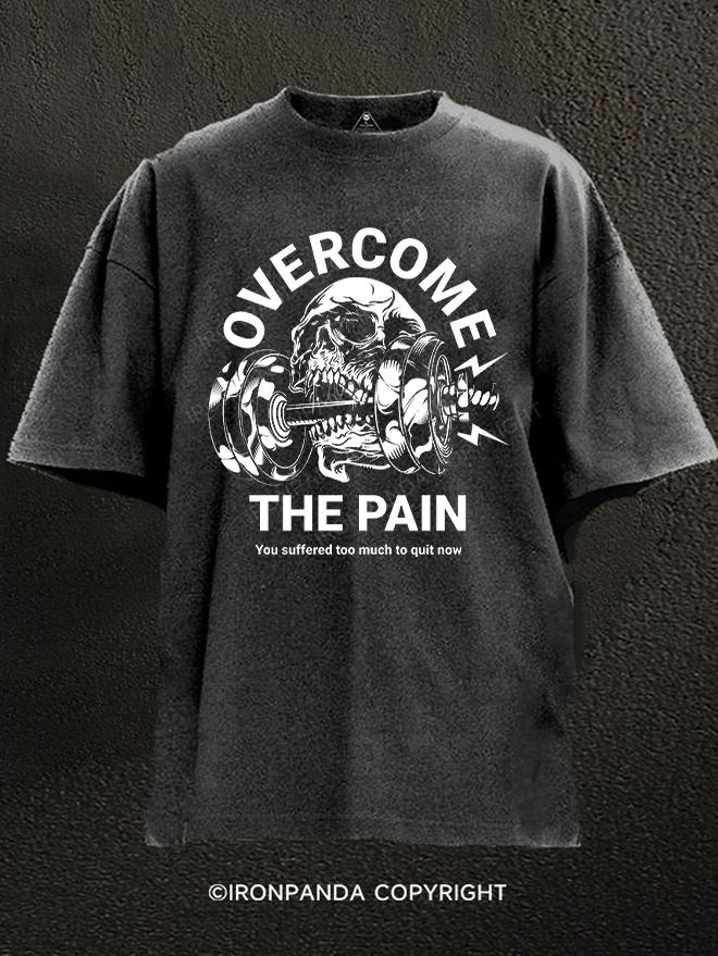 overcome the pain Washed Gym Shirt