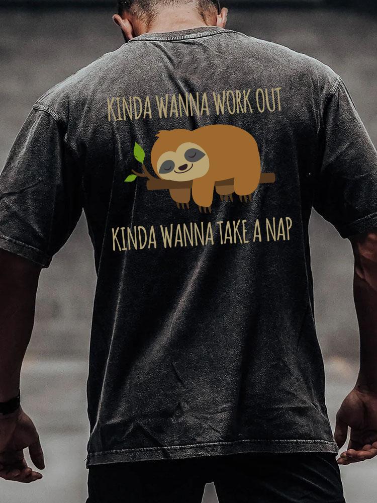 KINDA WANNA WORKOUT KINDA WANNA TAKE A NAP back printed Washed Gym Shirt