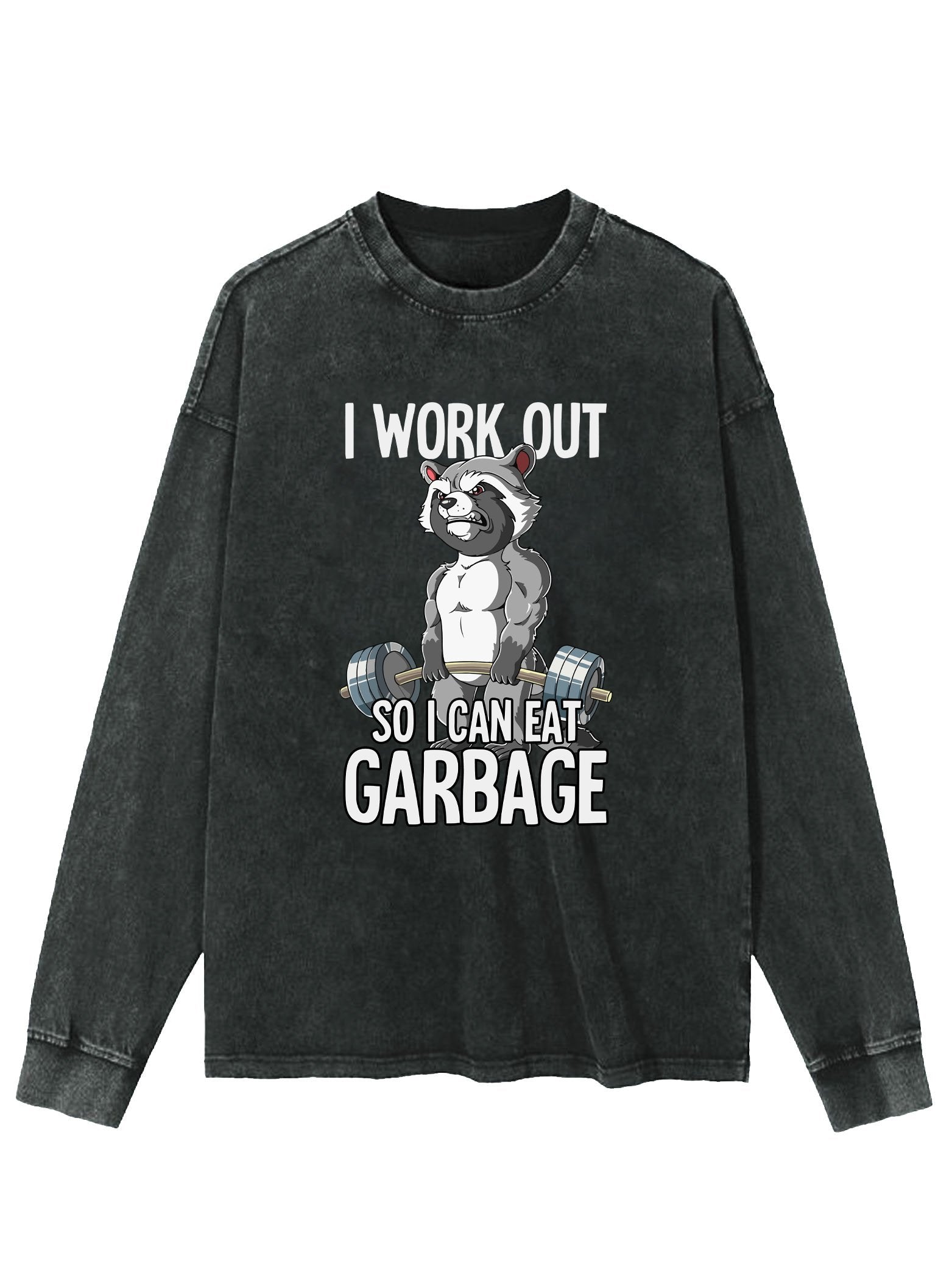 I WORKOUT SO I CAN EAT GARBAGE WASHED LONG SLEEVE SHIRT