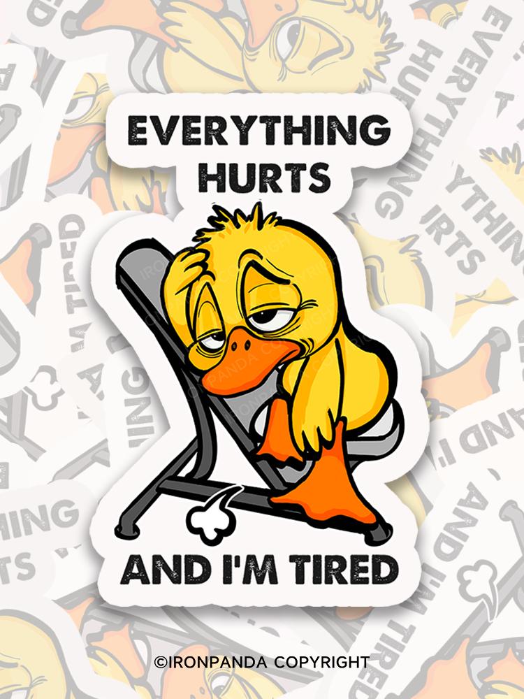 IronPanda EVERYTHING HURTS AND I'M TIRED DUCK Sticker