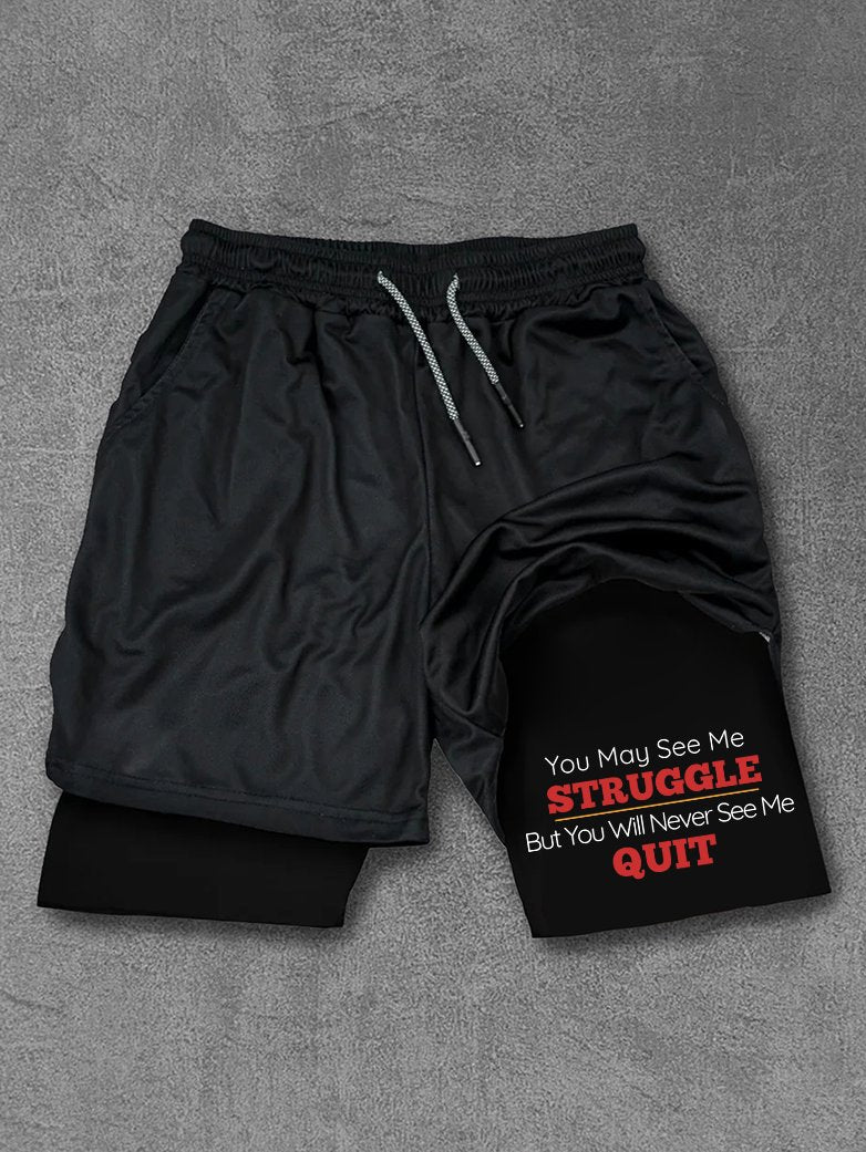 You May See Me Struggle But You Will Never See Me Quit Performance Training Shorts