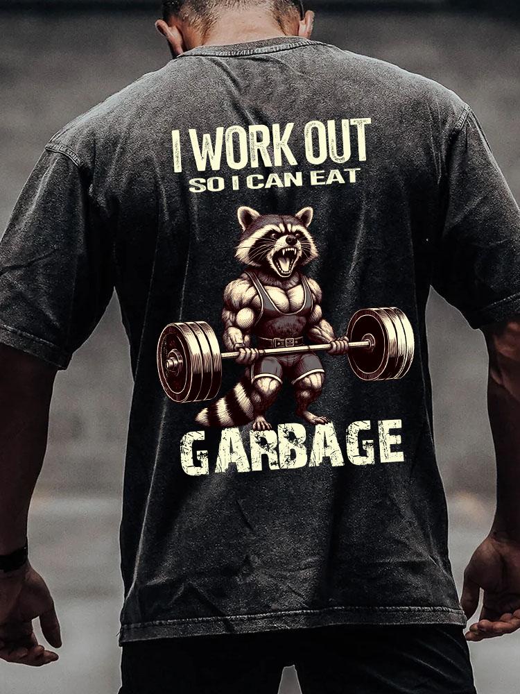 I WORK OUT SO I CAN EAT GARBAGE back printed Washed Gym Shirt