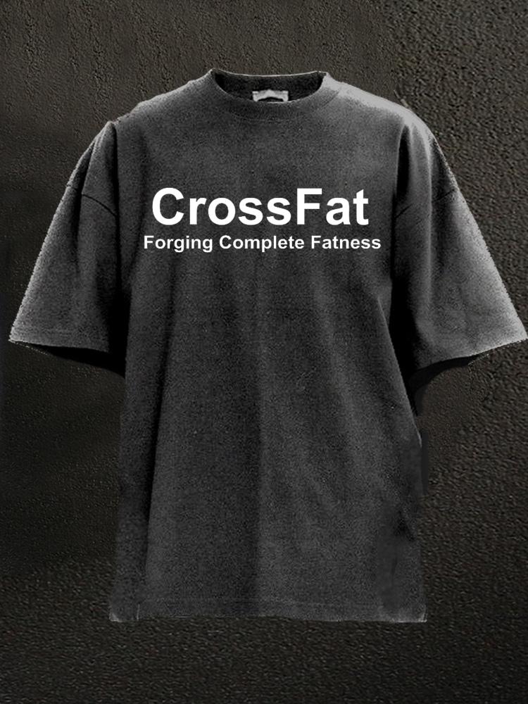 CrossFat , Forging Complete Fatness Washed Gym Shirt