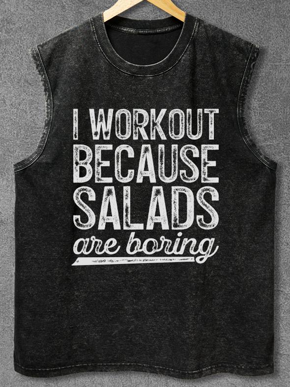 I WORKOUT BECAUSE SALADS ARE BORING Washed Gym Tank