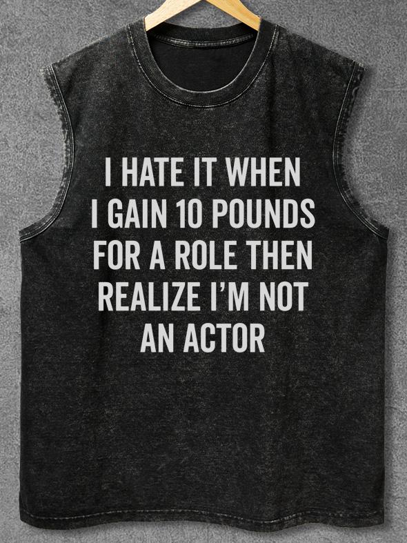 I Hate It When I Gain 10 Pounds Washed Gym Tank