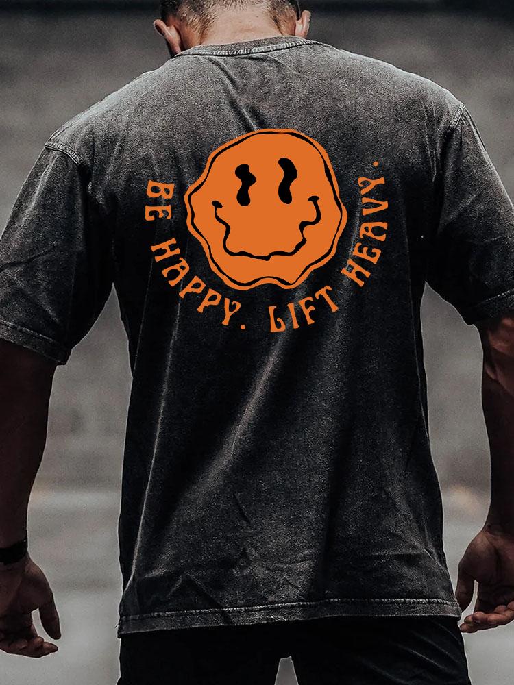 BE HAPPY LIFT HEAVY back printed Washed Gym Shirt