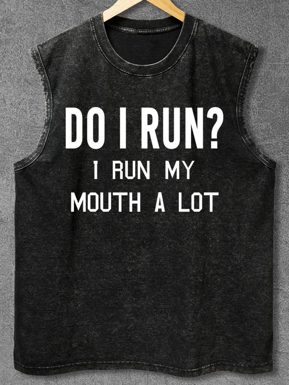 I RUN MY MOUTH A LOT Washed Gym Tank