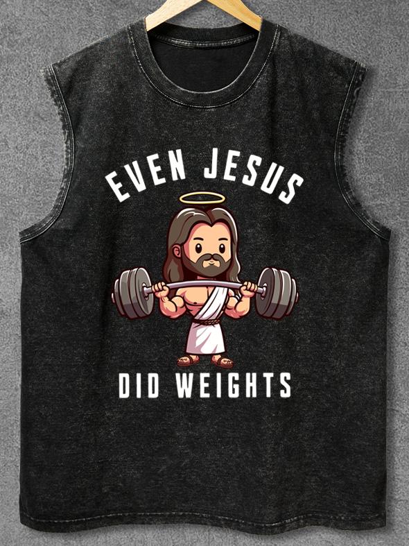 EVEN JESUS DID WEIGHTS Washed Gym Tank