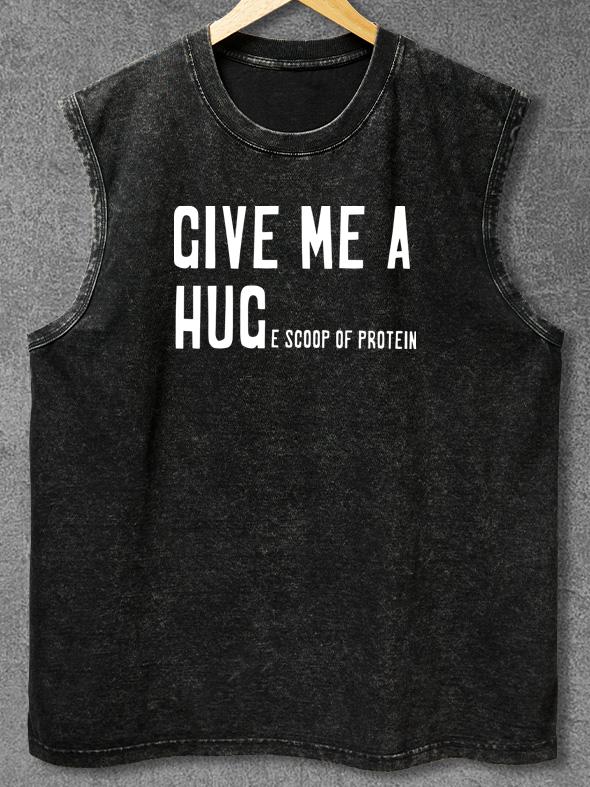 GIVE ME A HUG-E SCOOP OF PROTEIN Washed Gym Tank