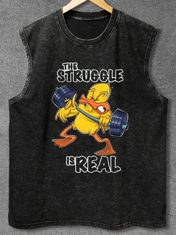 The Struggle Is Real Duck Washed Gym Tank