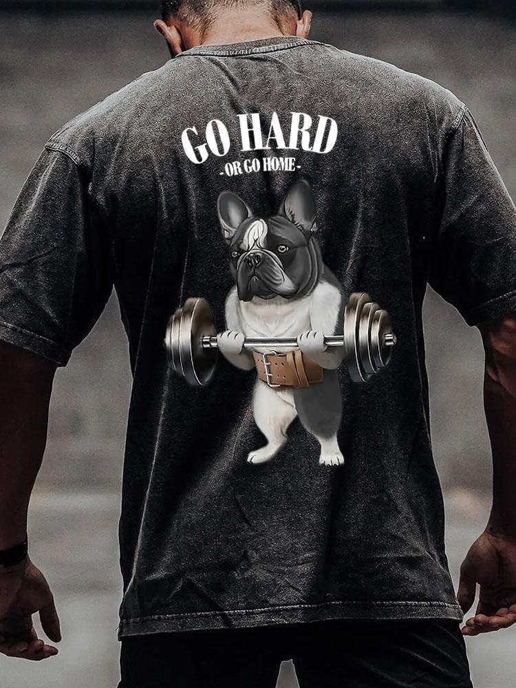 Go hard or go home French Bull Dog back printed Washed Gym Shirt