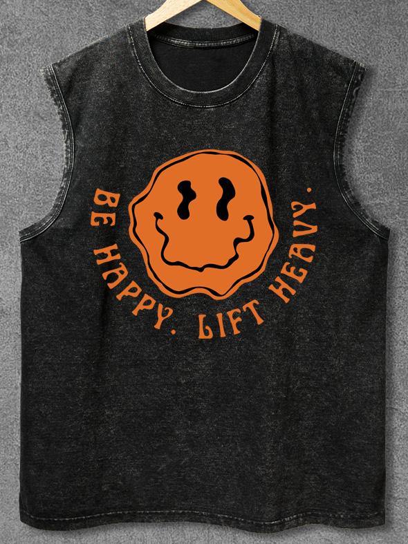 BE HAPPY LIFT HEAVY Washed Gym Tank