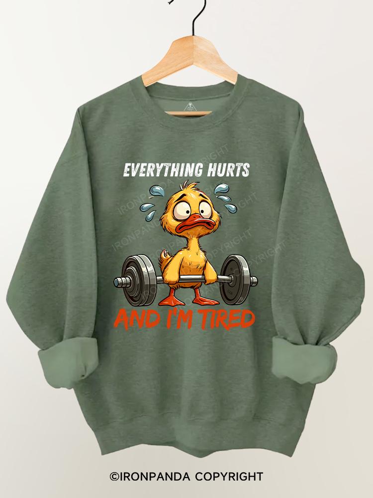 Everything Hurts And I'm Tired Duck Gym Sweatshirt