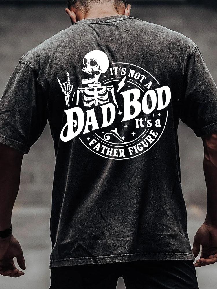 Its Not A Dad Bod Its A Father Figure back printed Washed Gym Shirt