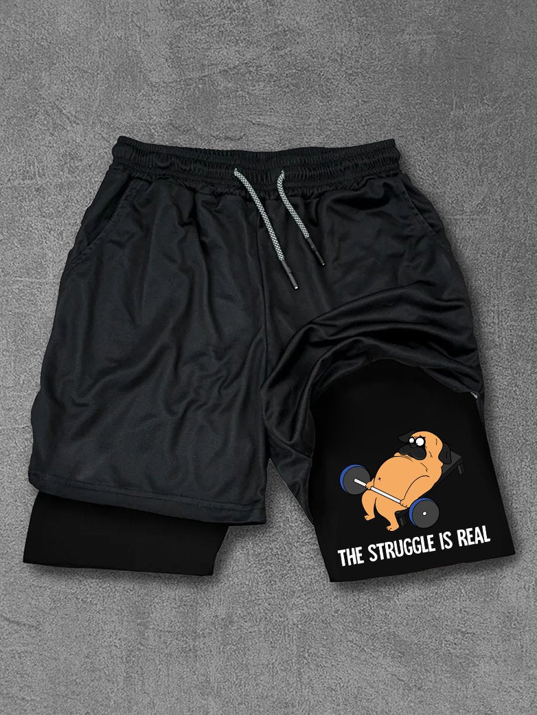 the struggle is real dog Performance Training Shorts