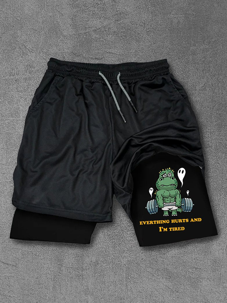 EVERTHING HURTS AND I'M TIRED Dinosaur Performance Training Shorts