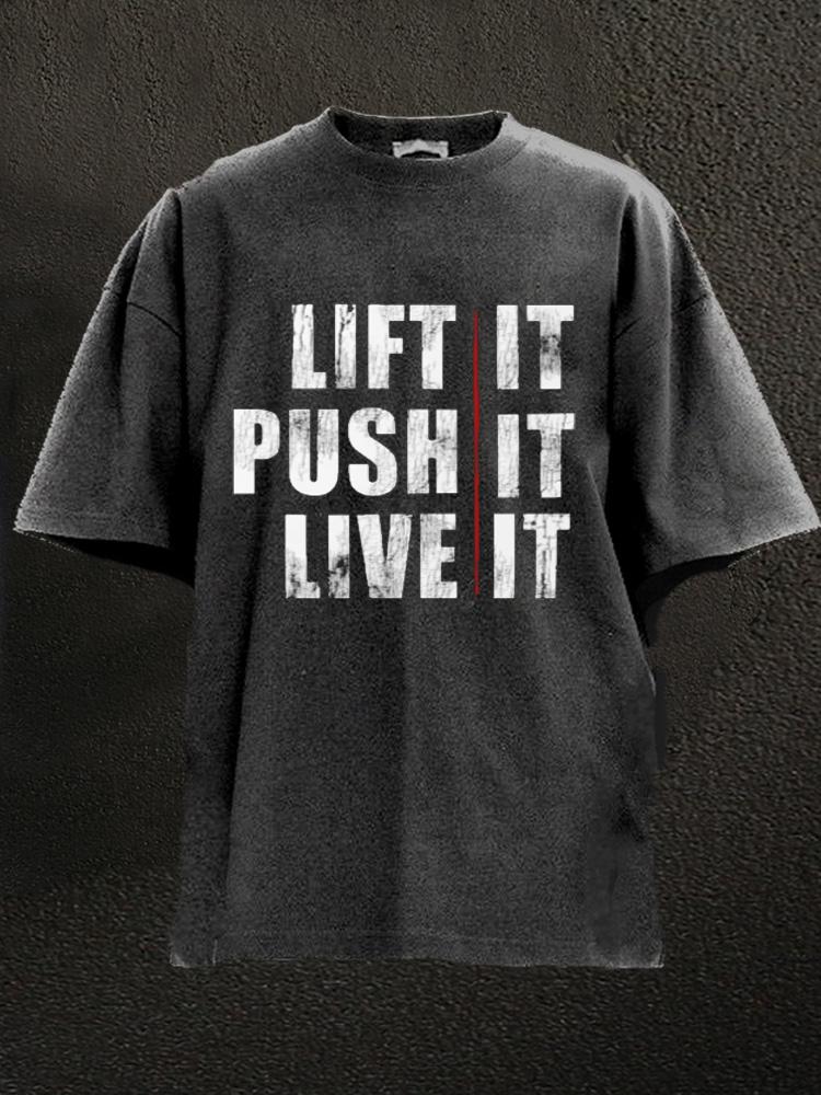 Lift It, Push It, Live It Washed Gym Shirt