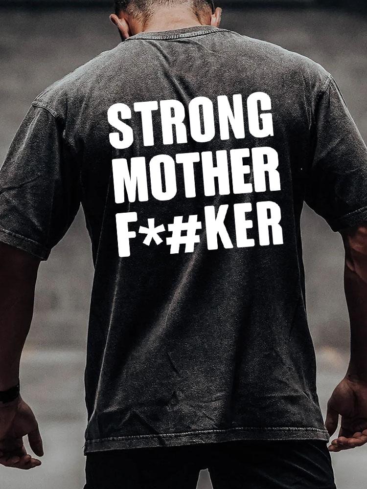 Strong Mother F*#ker back printed Washed Gym Shirt