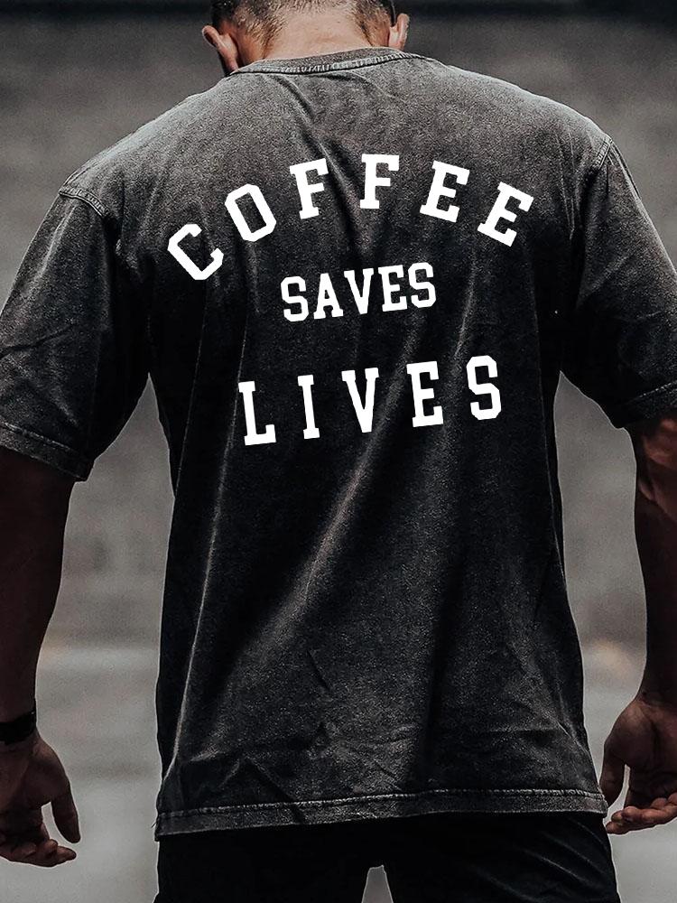 COFFEE SAVES LIVES back printed Washed Gym Shirt